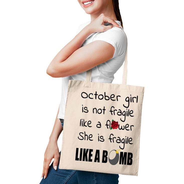 October Girl   October Girl Isn’T Fragile Like A Flower She Is Fragile Like A Bomb V2 Tote Bag