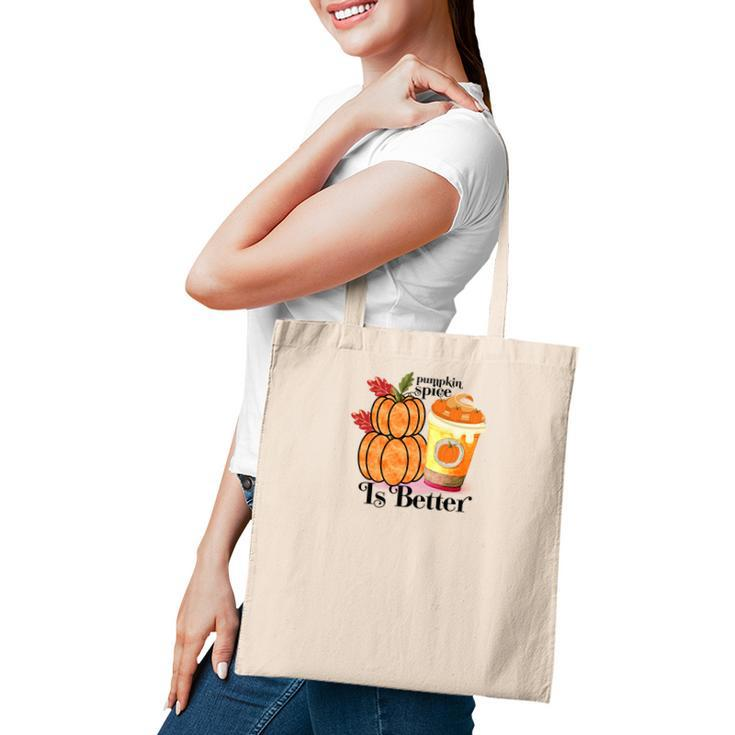 Pumpkin Spice Is Better Fall Cozy Drinking Tote Bag