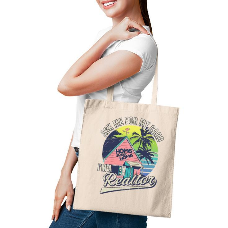 Realtor Ask Me For My Card Im A Realtor Real Estate Agent Tote Bag