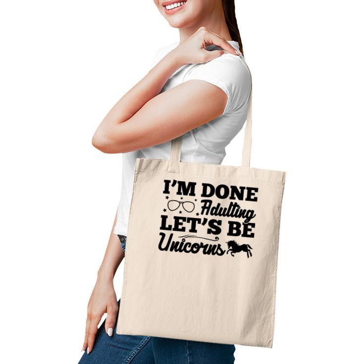 Simple I Am Done Adulting Lets Be Unicorns Gift Tote Bag