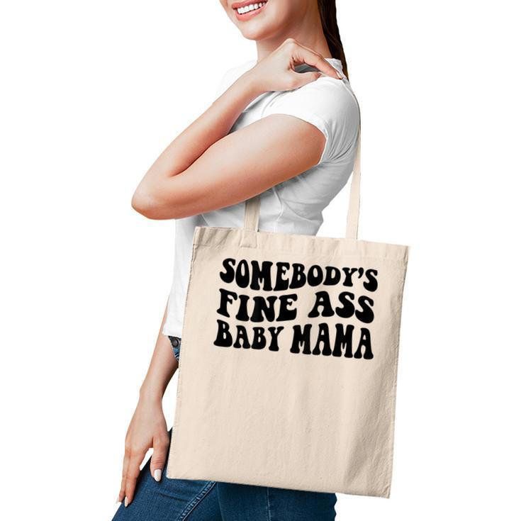 Somebodys Fine Ass Baby Mama  Tote Bag