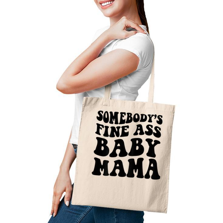 Somebodys Fine Ass Baby Mama  Tote Bag