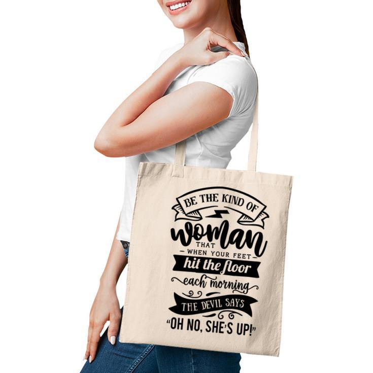 Strong Woman Be The Kind Of Woman That When Your Feet  - Black Tote Bag