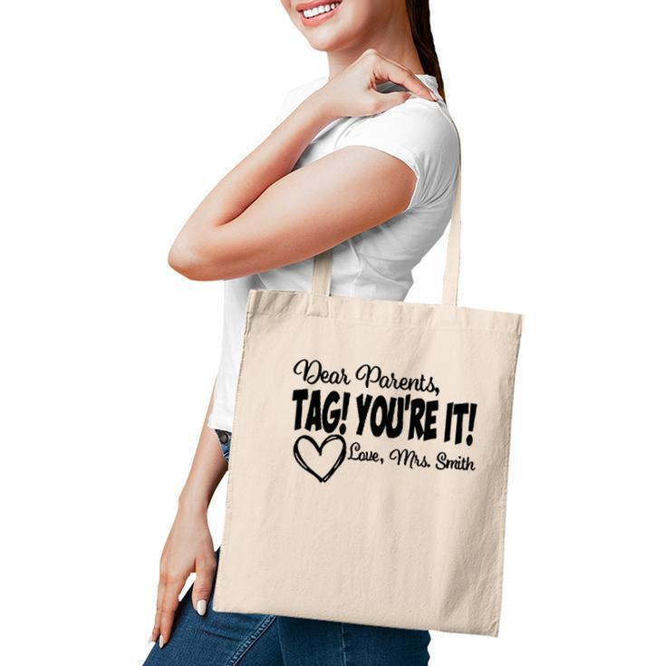 Teacher  Dear Parents Tag Youre It Love Mrs Smith Heart Gift Last Day Of School Tote Bag