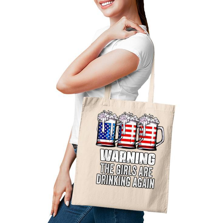 Warning The Girls Are Drinking Again 4Th Of July  Tote Bag