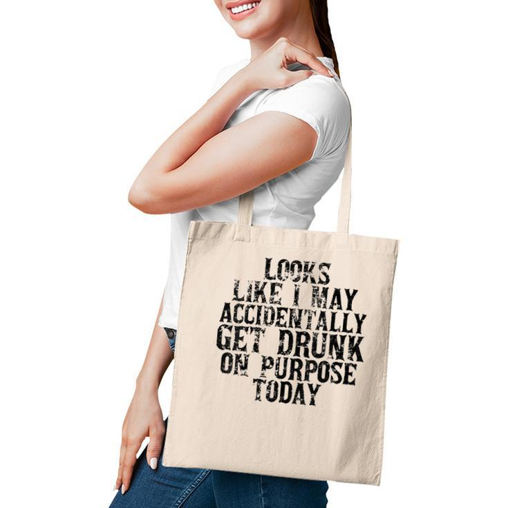 Womens Looks Like I May Accidentally Get Drunk On Purpose Drinking V-Neck Tote Bag