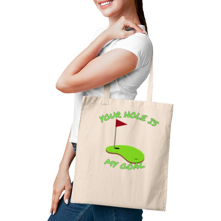 Your Hole Is My Goal Golf  | Funny Golf    Tote Bag
