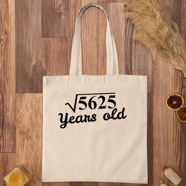 75Th Birthday Gift - Square Root 5625 Years Old Tote Bag