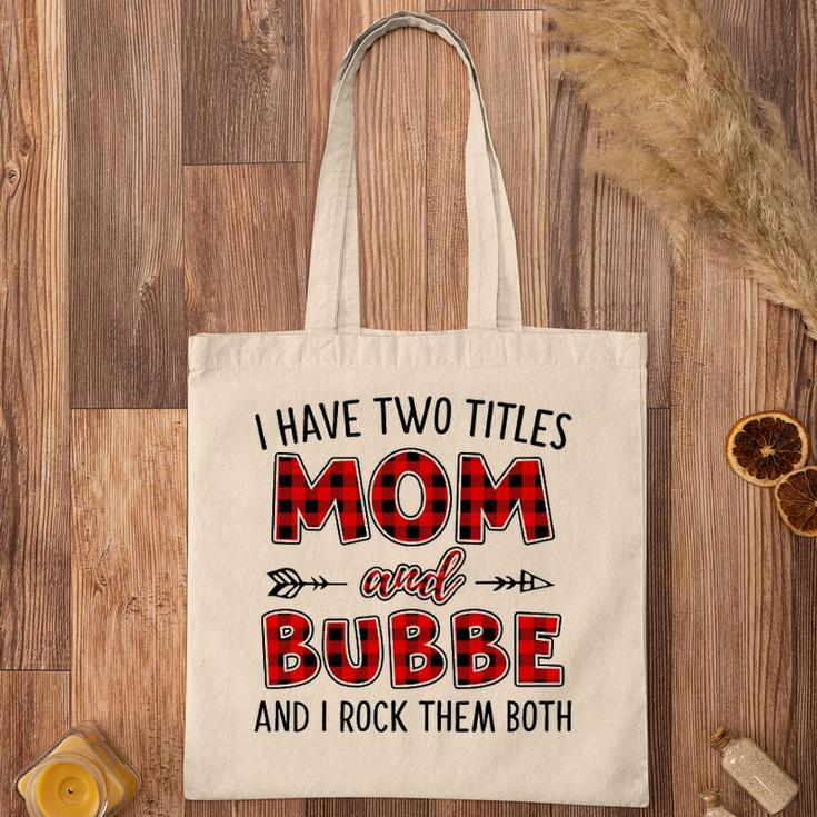 Bubbe Grandma Gift I Have Two Titles Mom And Bubbe Tote Bag