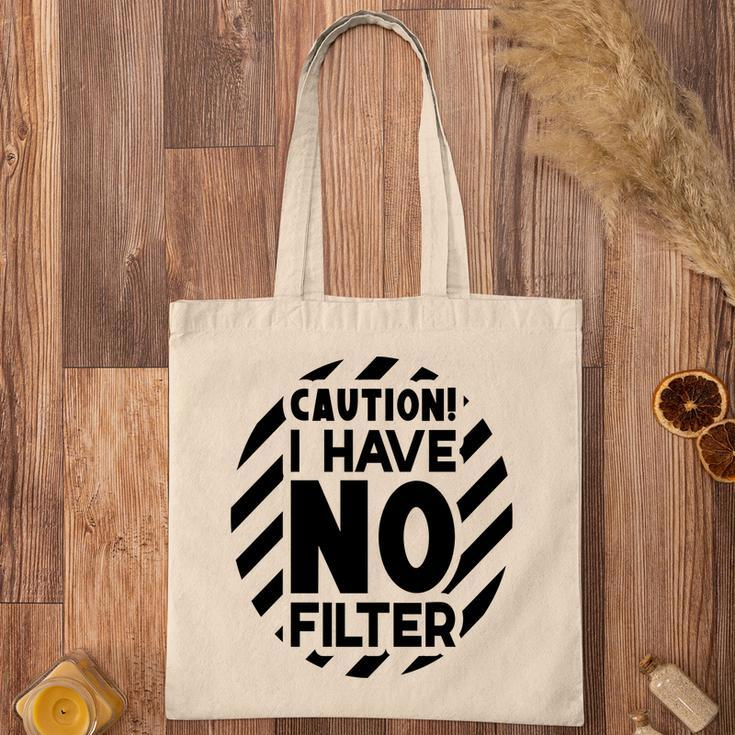 Caution I Have No Filter Sarcastic Funny Quote Tote Bag