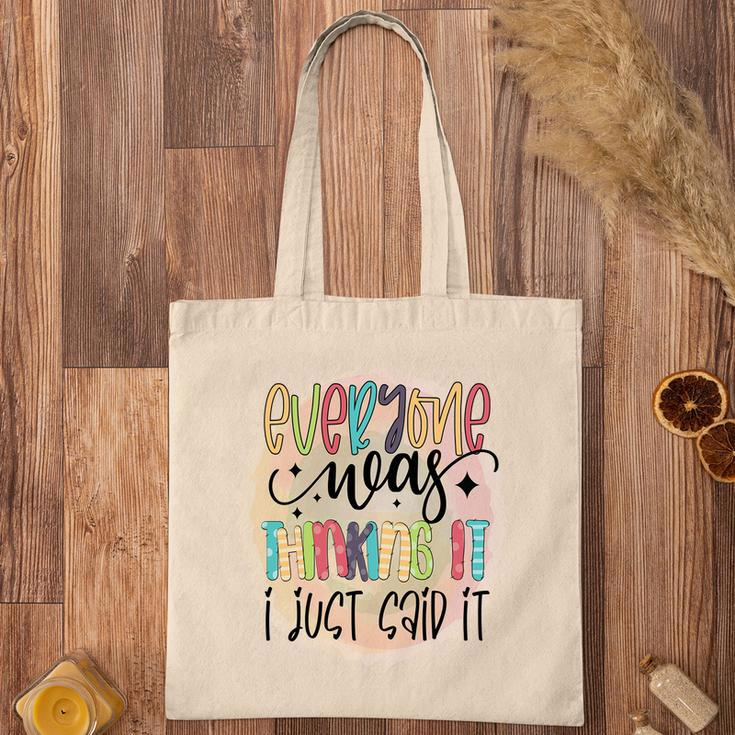 Everyone Near Thinking It I Just Said It Sarcastic Funny Quote Tote Bag