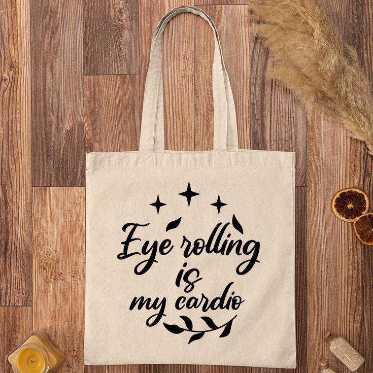 Eye Rolling Is My Cardio Sarcastic Funny Quote Tote Bag