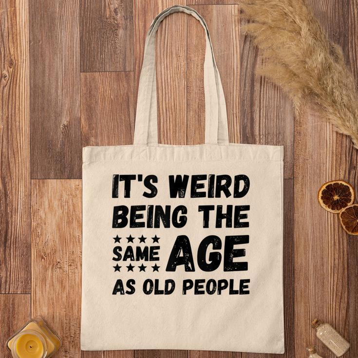 Funny Its Weird Being The Same Age As Old People Christmas Tote Bag