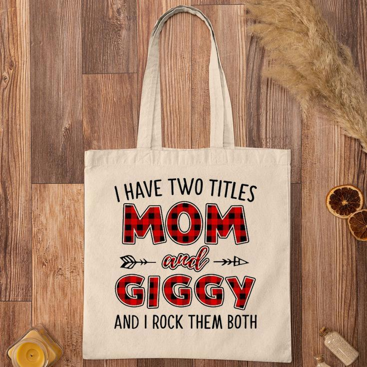 Giggy Grandma Gift I Have Two Titles Mom And Giggy Tote Bag