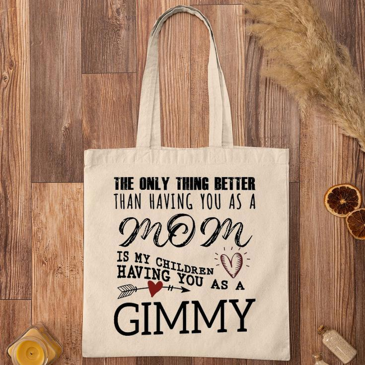 Gimmy Grandma Gift Gimmy The Only Thing Better Tote Bag
