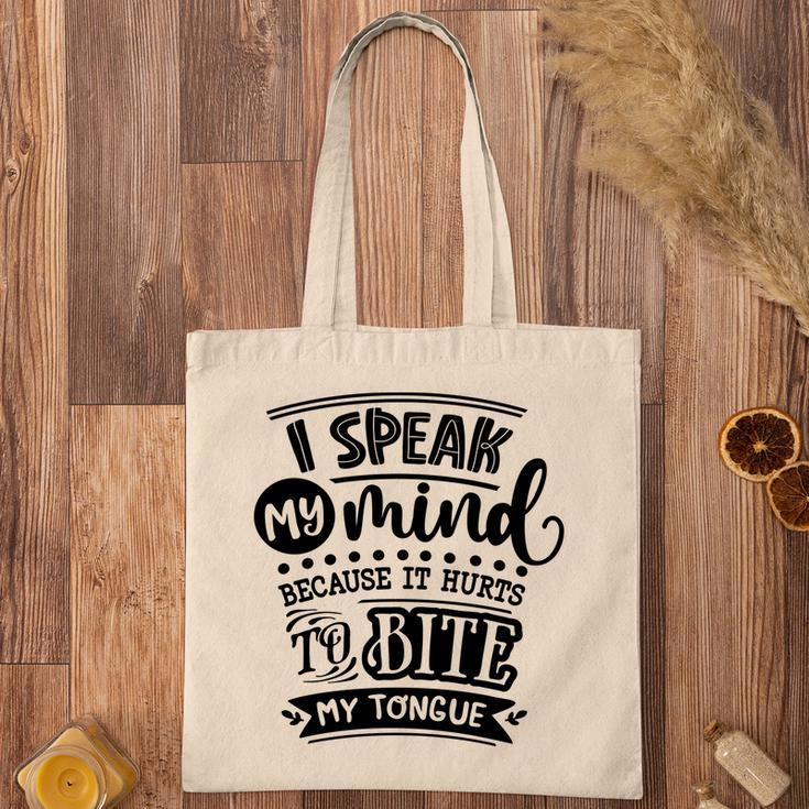 I Speak My Mind Because It Hurts To Bite My Tongue Sarcastic Funny Quote Black Color Tote Bag