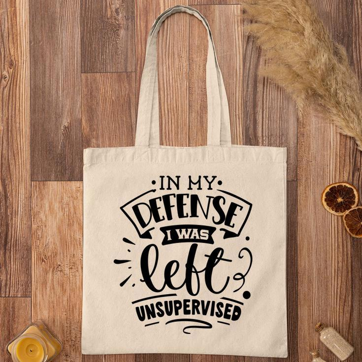 In My Defense I Was Felt Insupervised Sarcastic Funny Quote Black Color Tote Bag