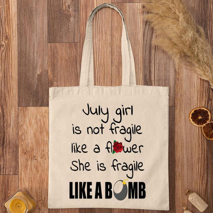 July Girl July Girl Isn’T Fragile Like A Flower She Is Fragile Like A Bomb V2 Tote Bag