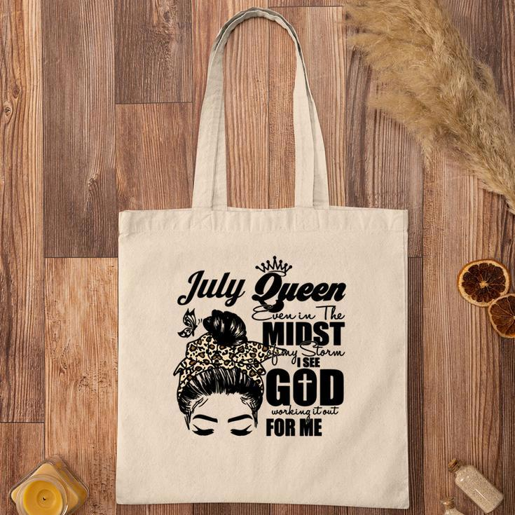 July Queen Even In The Midst Of My Storm I See God Working It Out For Me Messy Hair Birthday Gift Birthday Gift Tote Bag