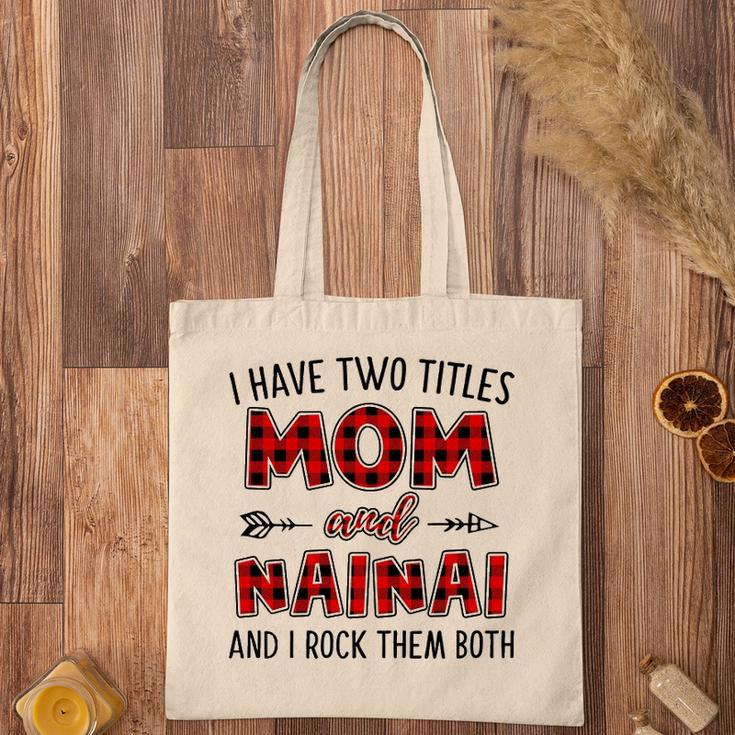 Nainai Grandma Gift I Have Two Titles Mom And Nainai Tote Bag