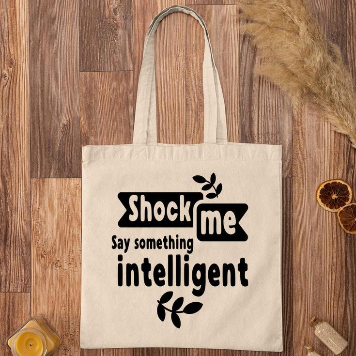 Shock Me Say Something Intelligent Sarcastic Funny Quote Tote Bag