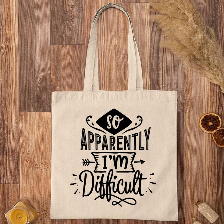 So Apparently Im Difficult Sarcastic Funny Quote Black Color Tote Bag