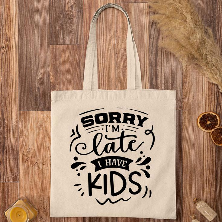 Sorry Im Late I Have Kids Sarcastic Funny Quote Black Color Tote Bag