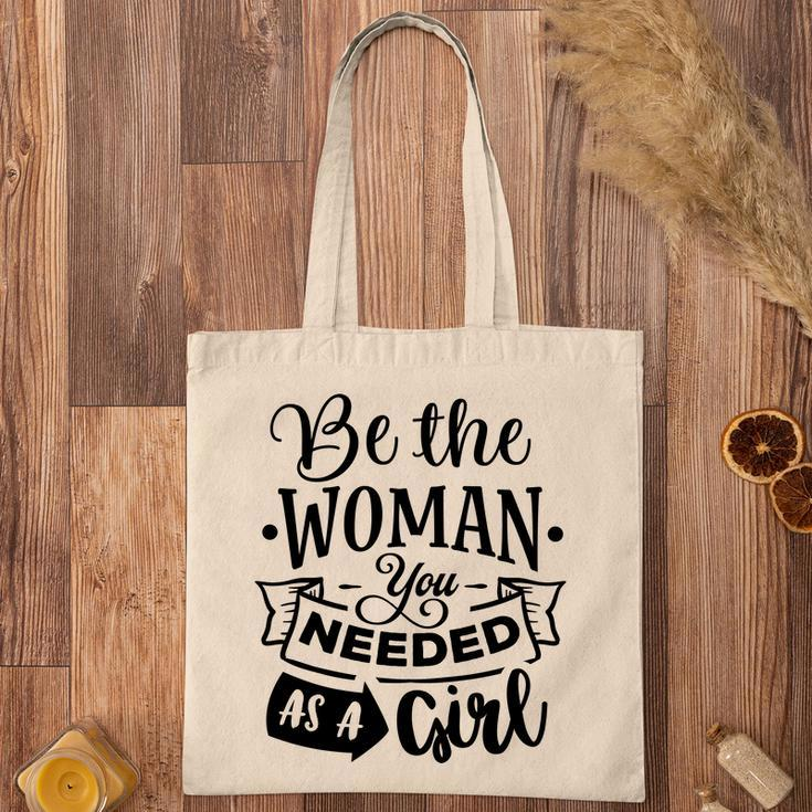 Strong Woman Be The Woman You Needed As A Girl Tote Bag