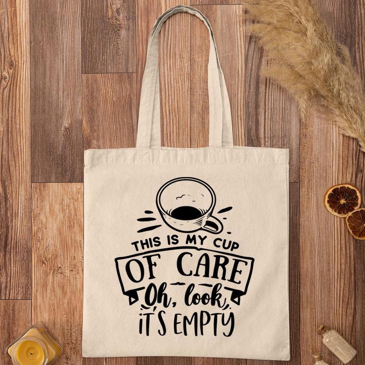 This Is My Cup Of Care Oh Look Its Empty Sarcastic Funny Quote Black Color Tote Bag