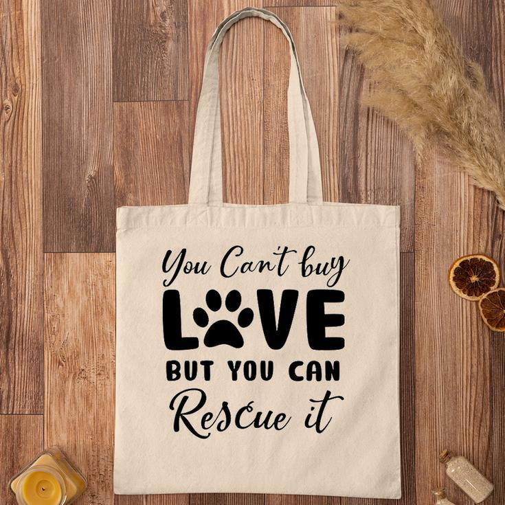 You Cant Buy Love But You Can Rescue It Dog Lover Tote Bag