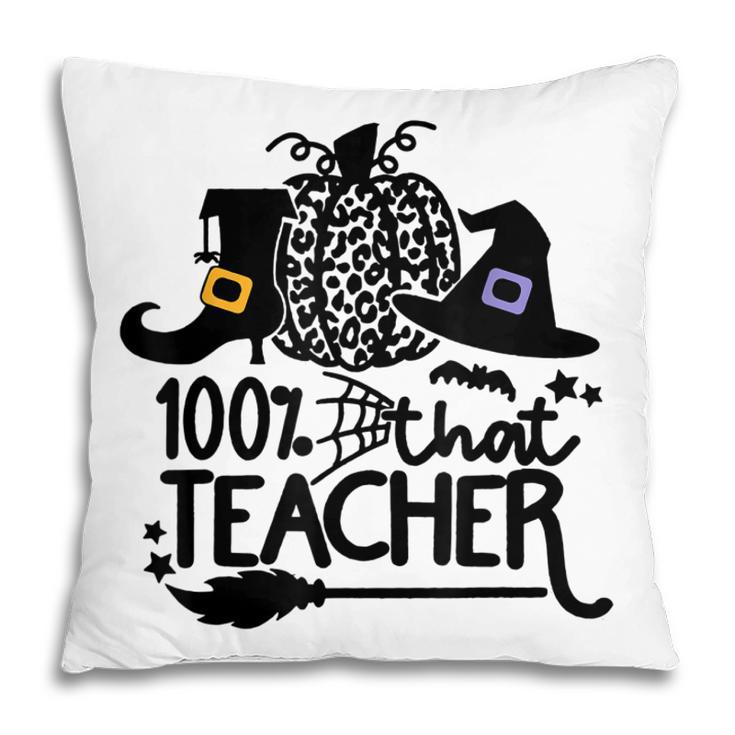 100 That Teacher Funny Teacher Halloween With Witch  Pillow