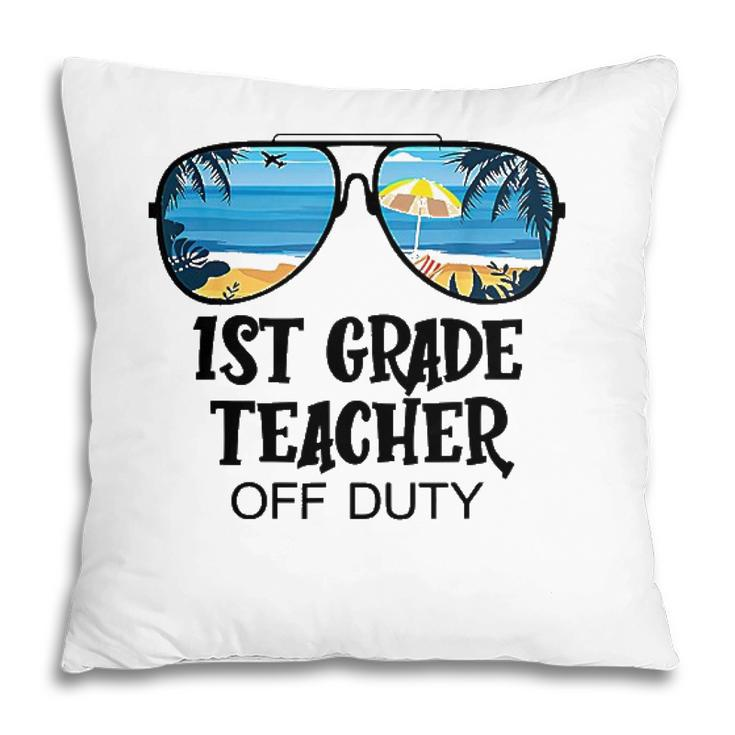 1St Grade Teacher Off Duty Sunglasses Beach Hello Summer Pillow