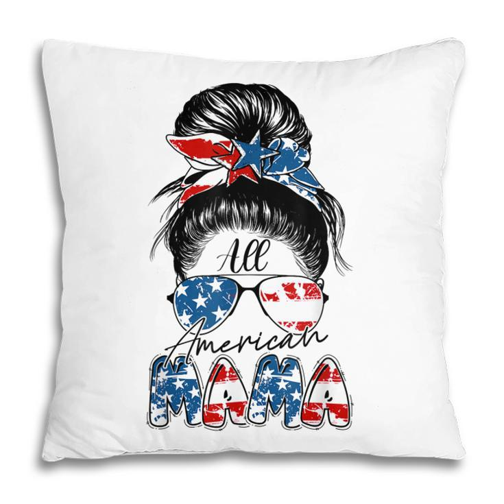 4Th Of July All American Mama Bleached  Messy Bun Funny  Pillow