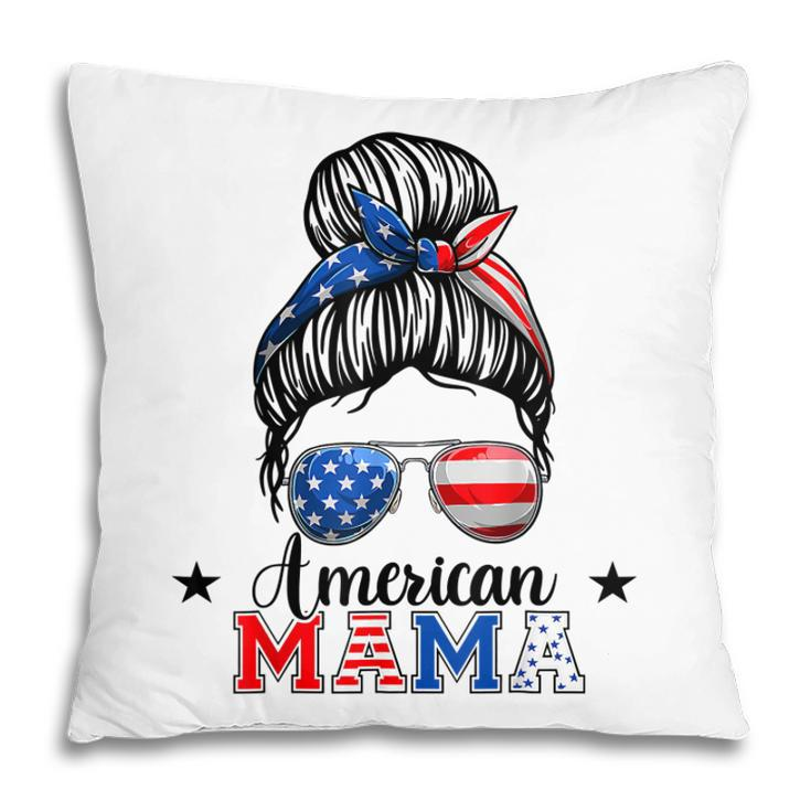 4Th Of July American Mama Messy Bun Mom Life Patriotic Mom  Pillow