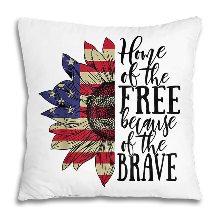 4Th Of July Sunflower Home Of The Free Because Of The Brave  Pillow