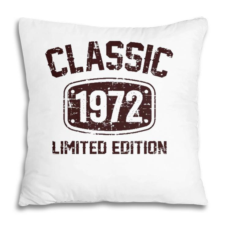 50 Years Old Classic 1972 Limited Edition 50Th Birthday Pillow