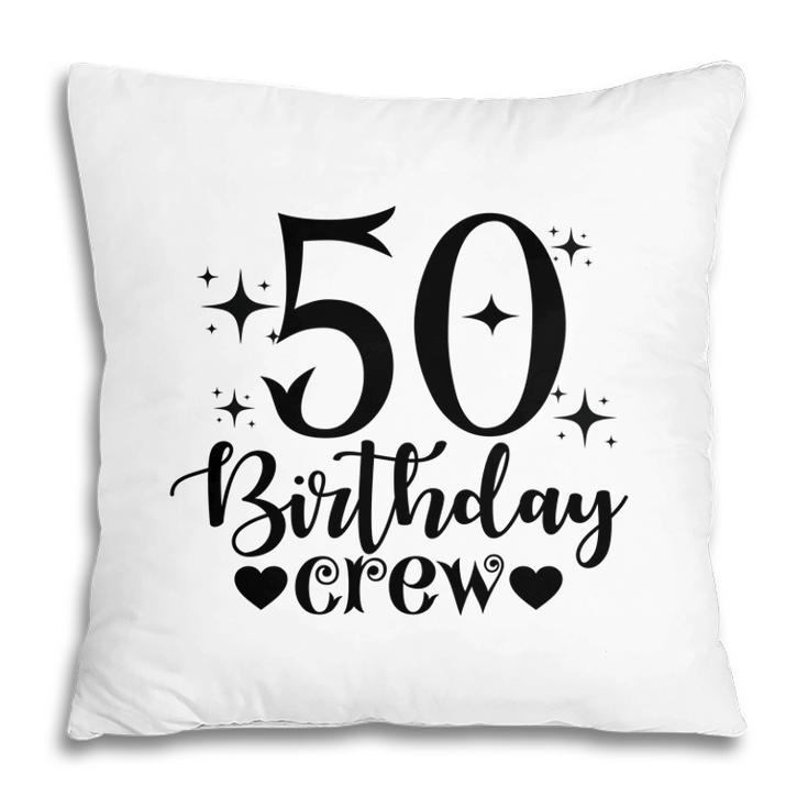 50Th Birthday Gift 50Th Birthday Crew Pillow