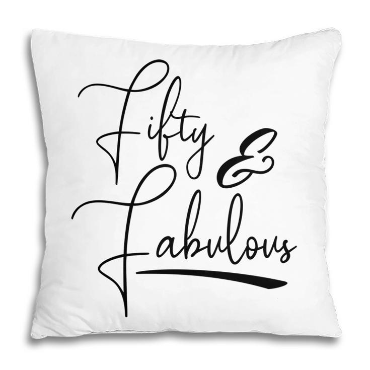 50Th Birthday Gift Fifty And Fabulous Pillow