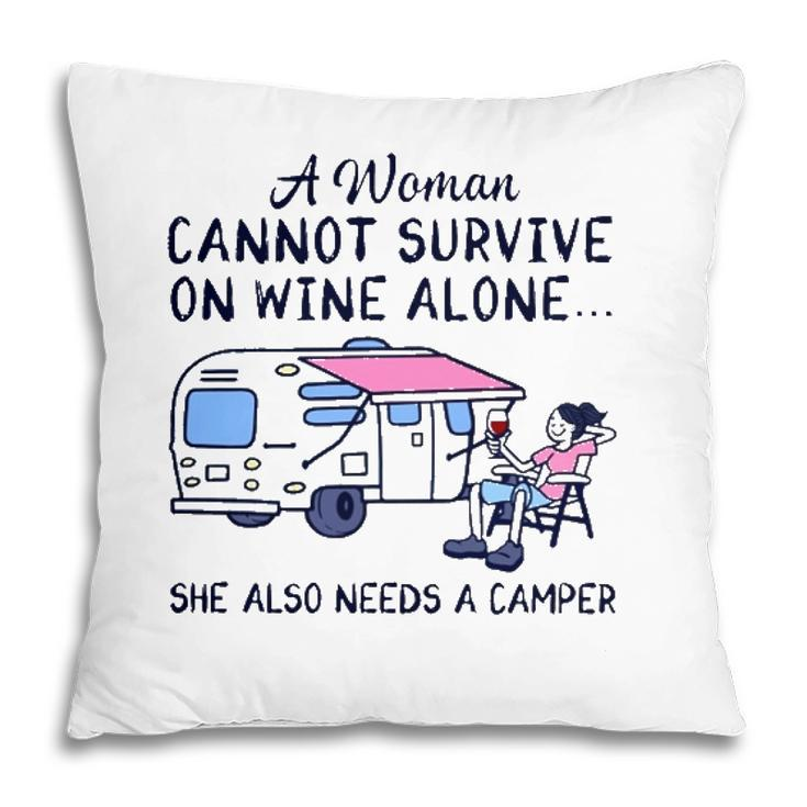 A Woman Cannot Survive On Wine Alone She Also Needs A Camper Camping Lover Pillow