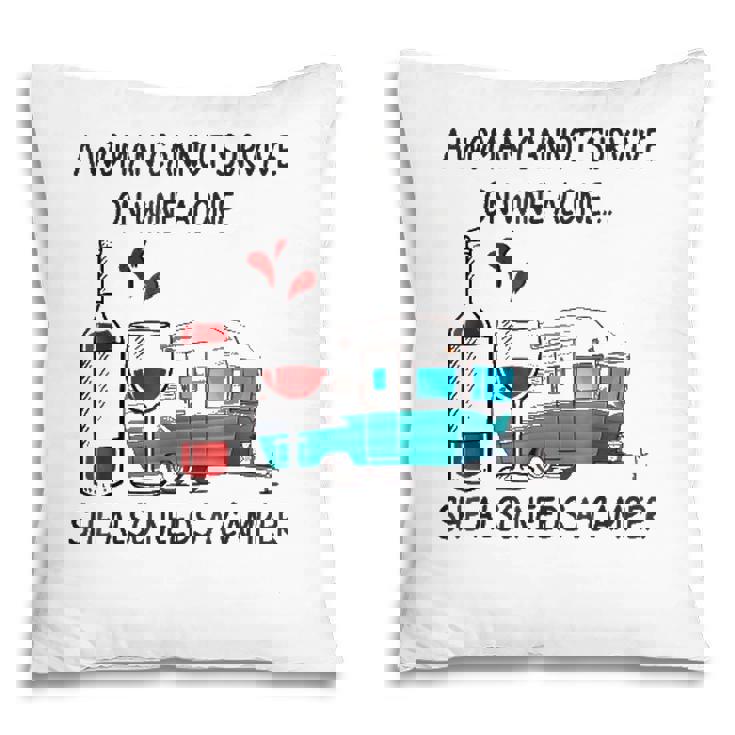 A Woman Cannot Survive On Wine Alone She Also Needs A Camper Pillow