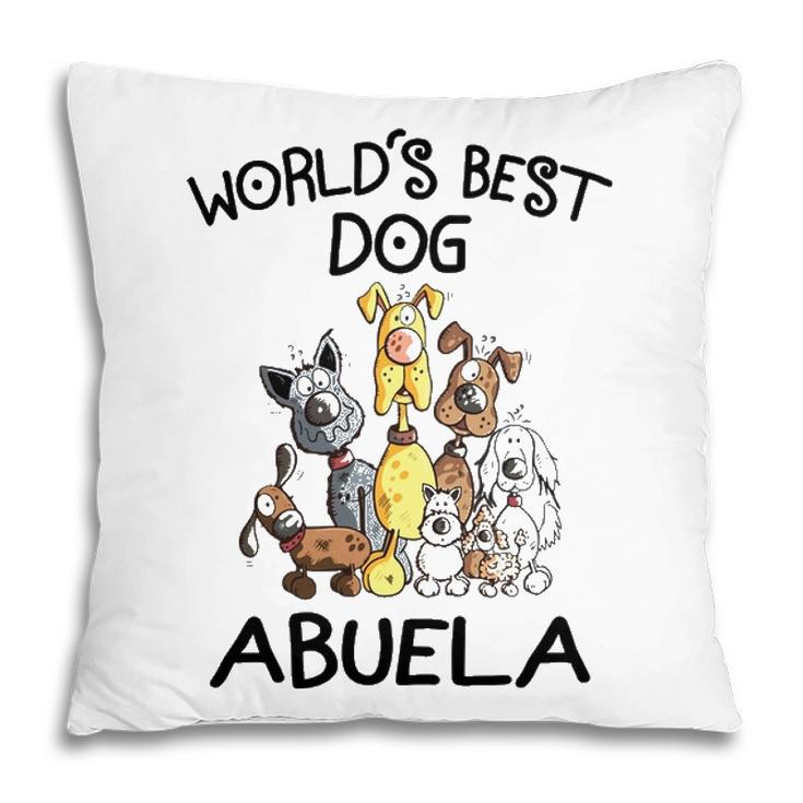 Abuela Grandma Gift   Worlds Best Dog Abuela Pillow