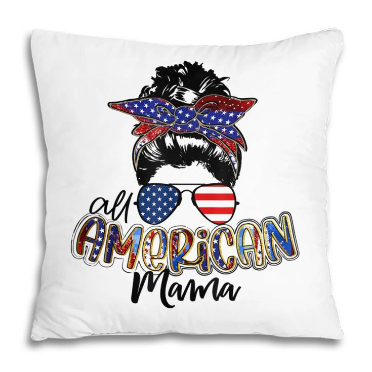 All American Mama Messy Bun Usa Flag Patriotic 4Th Of July  Pillow