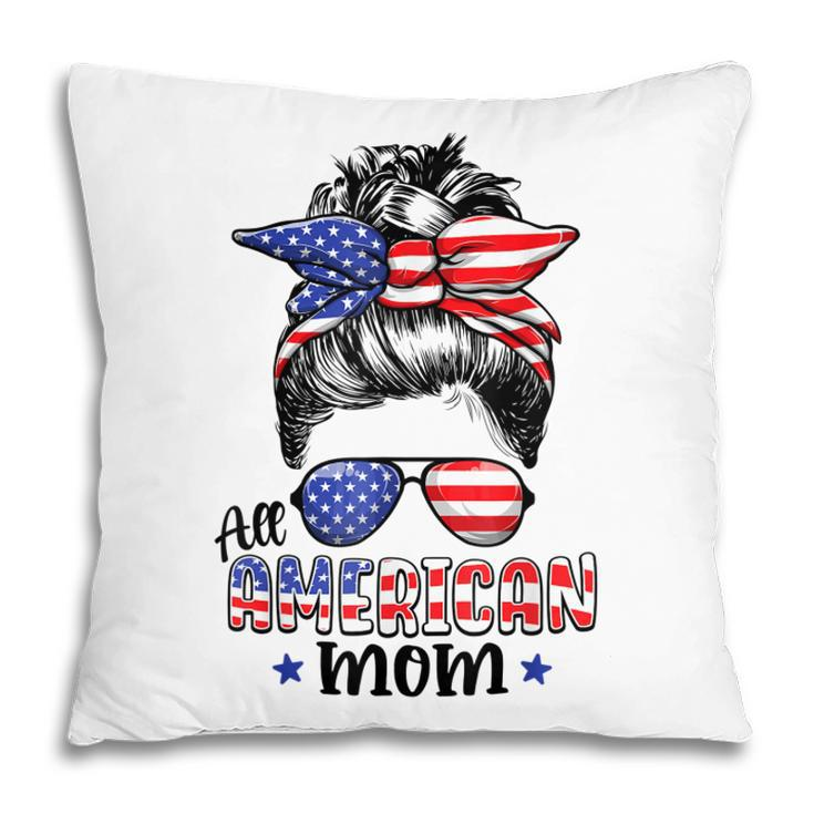 All American Mom Messy Bun Women 4Th Of July Patriotic Mom  Pillow