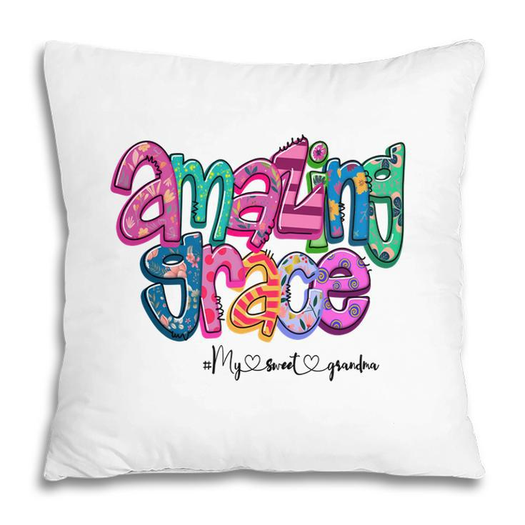 Amazing Grace My Sweet Grandma Gift From Daughter With Love New Pillow