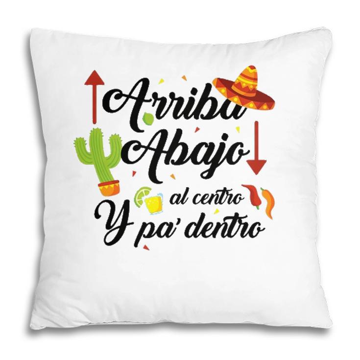 Arriba Abajo Al Centro Y Pa Dentro Funny Cinco De Mayo Pillow