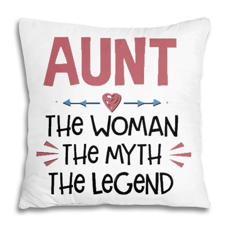 Aunt Gift   Aunt The Woman The Myth The Legend Pillow
