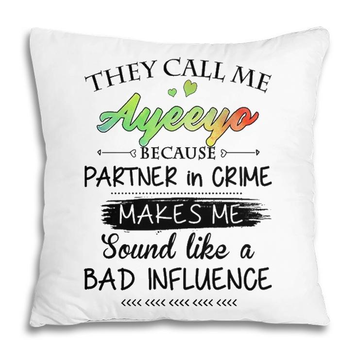 Ayeeyo Grandma Gift   They Call Me Ayeeyo Because Partner In Crime Pillow