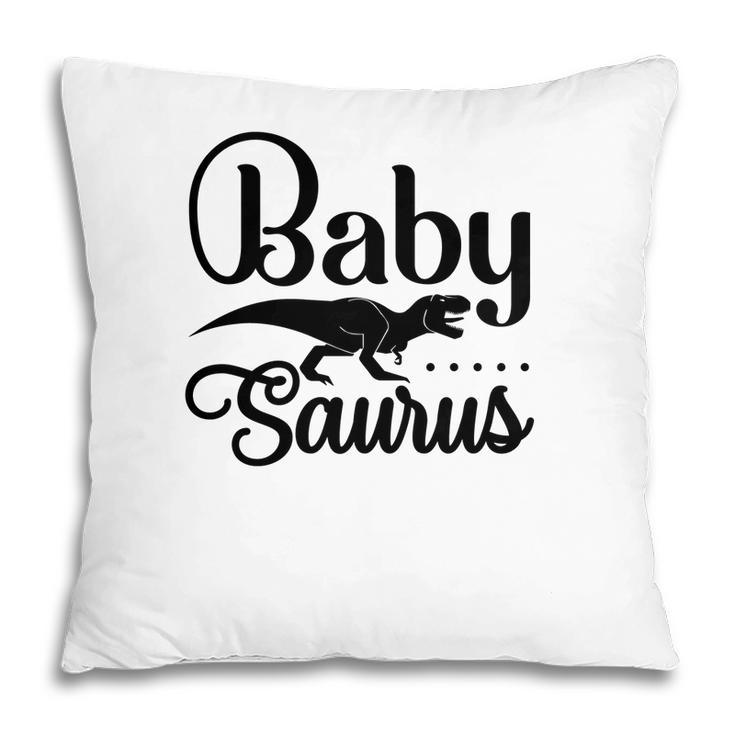 Babysaurus Dinosaur Gift For Kids Baby Saurus Pillow