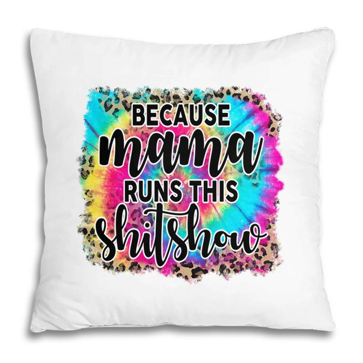Because Mama Runs This Shitshow Leopard Vintage Mothers Day Pillow