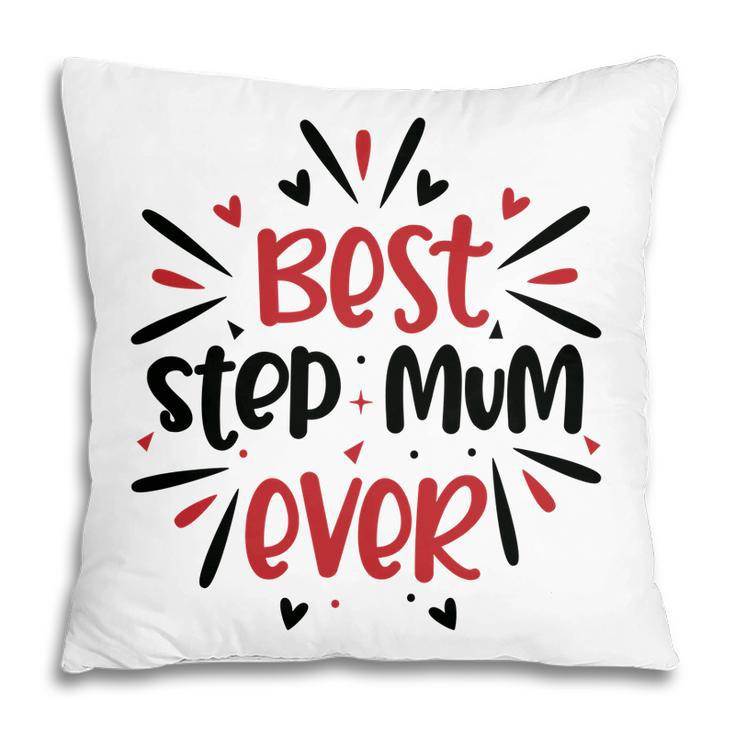 Best Step Mum Ever Bright Stepmom Mothers Day Pillow